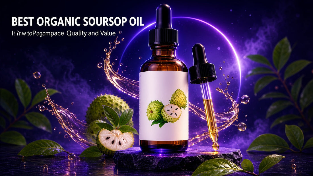 BEST ORGANIC SOURSOP OIL - How to Compare Quality and Value