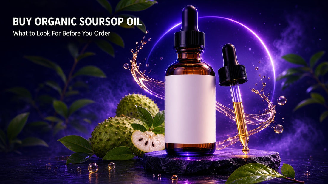 BUY ORGANIC SOURSOP OIL - What to Look For Before You Order